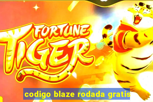 codigo blaze rodada gratis